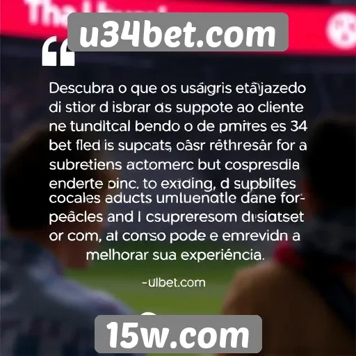Feedback dos usuários sobre o suporte ao cliente no u34bet.com
